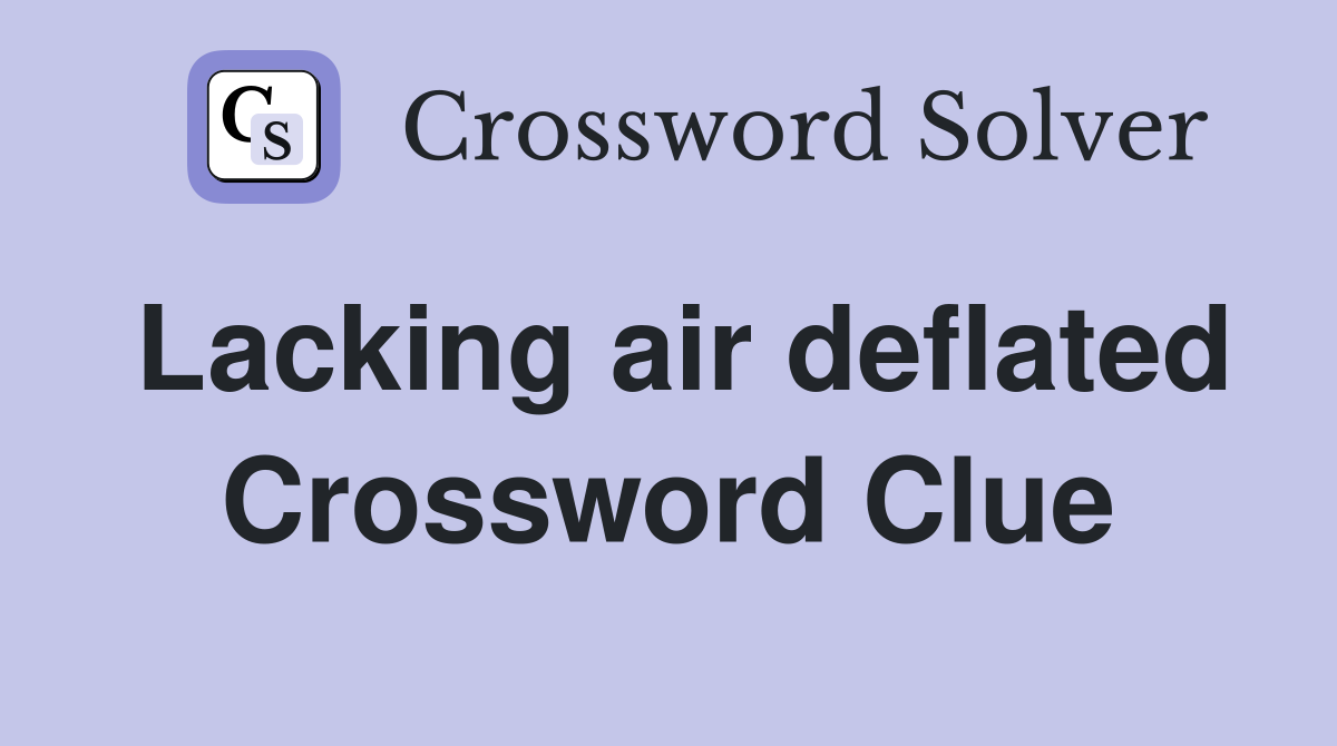 Lacking air deflated Crossword Clue Answers Crossword Solver